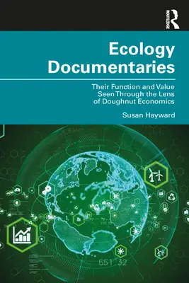 Ecology Documentaries: Funcția și valoarea lor văzute prin lentila economiei gogoșilor - Ecology Documentaries: Their Function and Value Seen Through the Lens of Doughnut Economics