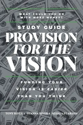 Ghidul de studiu Provision for the Vision: Finanțarea viziunii dumneavoastră este mai ușoară decât credeți - Provision for the Vision Study Guide: Funding Your Vision is Easier Than You Think