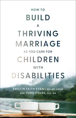 Cum să construiești o căsnicie prosperă în timp ce ai grijă de copiii cu dizabilități - How to Build a Thriving Marriage as You Care for Children with Disabilities
