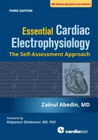 Electrofiziologie cardiacă esențială, ediția a treia: Abordarea de autoevaluare - Essential Cardiac Electrophysiology, Third Edition: The Self Assessment Approach