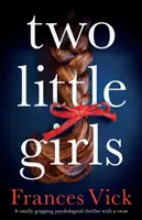 Două fetițe: Un thriller psihologic absolut captivant, cu o răsturnare de situație - Two Little Girls: A totally gripping psychological thriller with a twist