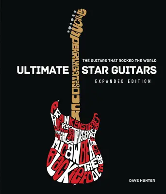 Chitarele vedetelor supreme: Chitarele care au zguduit lumea, ediție extinsă - Ultimate Star Guitars: The Guitars That Rocked the World, Expanded Edition