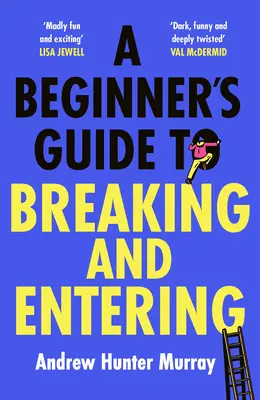 Ghidul începătorului pentru spargere și intrare prin efracție - Beginner's Guide to Breaking and Entering