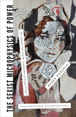 Microfizica sexistă a puterii: cazul Alcsser și construcția terorii sexuale - The Sexist Microphysics of Power: The Alcsser Case and the Construction of Sexual Terror