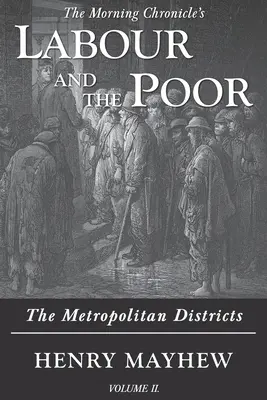 Labour and the Poor Volume II: The Metropolitan Districts