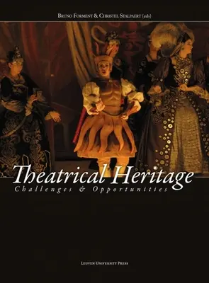 Patrimoniul teatral: Provocări și oportunități - Theatrical Heritage: Challenges and Opportunities