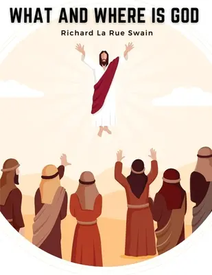 Ce și unde este Dumnezeu: Un răspuns uman la strigătul religios profund al sufletului modern - What and Where is God: A Human Answer to the Deep Religious Cry of the Modern Soul