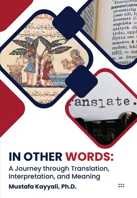 În alte cuvinte: A Journey Through Translation, Interpretation, and Meaning - In Other Words: A Journey Through Translation, Interpretation, and Meaning