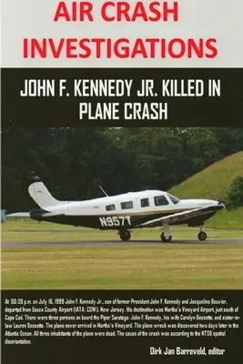 INVESTIGAȚIILE ACCIDENTULUI AERIAN - John F. Kennedy Jr. a murit într-un accident aviatic - AIR CRASH INVESTIGATIONS - John F. Kennedy Jr. killed in plane crash