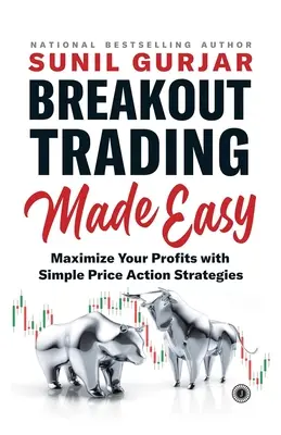 Breakout Trading Made Easy: Maximizați-vă profiturile cu strategii simple de acțiune a prețului - Breakout Trading Made Easy: Maximize Your Profits with Simple Price Action Strategies