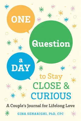 O întrebare pe zi pentru a rămâne aproape și curioși: Jurnalul unui cuplu pentru o viață întreagă de iubire - One Question a Day to Stay Close and Curious: A Couple's Journal for a Lifetime of Love