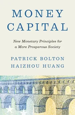 Money Capital: Noi principii monetare pentru o societate mai prosperă - Money Capital: New Monetary Principles for a More Prosperous Society