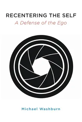 Recentrarea sinelui: O apărare a eului - Recentering the Self: A Defense of the Ego