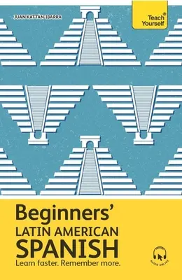 Limba spaniolă latino-americană pentru începători: Primul pas esențial pentru a învăța spaniola latino-americană de bază - Beginners' Latin American Spanish: The Essential First Step to Learn Basic Latin American Spanish