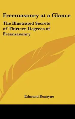 Francmasoneria la o privire de ansamblu: Secretele ilustrate ale celor treisprezece grade ale francmasoneriei: The Illustrated Secrets of Thirteen Degrees of Freemasonry - Freemasonry at a Glance: The Illustrated Secrets of Thirteen Degrees of Freemasonry