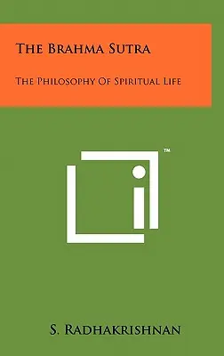 Brahma Sutra: Filosofia vieții spirituale - The Brahma Sutra: The Philosophy Of Spiritual Life