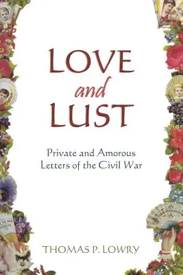 Love and Lust: Scrisori private și amoroase din Războiul Civil - Love and Lust: Private and Amorous Letters of the Civil War
