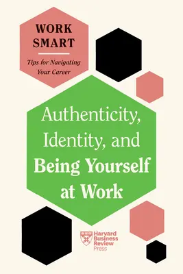Autenticitate, identitate și a fi tu însuți la locul de muncă - Authenticity, Identity, and Being Yourself at Work