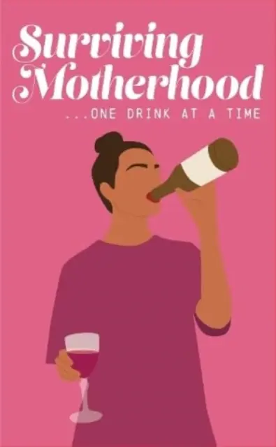 Supraviețuirea maternității, un pahar de vin la un moment dat - Surviving Motherhood One Glass of Wine at a Time