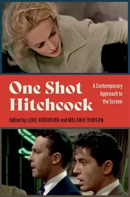 One Shot Hitchcock: A Contemporary Approach to the Screen (O abordare contemporană a ecranului) - One Shot Hitchcock: A Contemporary Approach to the Screen