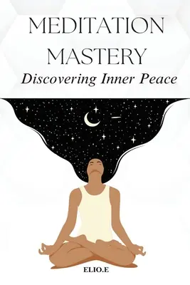 Măiestria meditației Descoperirea păcii interioare - Meditation Mastery Discovering Inner Peace