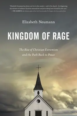 Regatul furiei: Ascensiunea extremismului creștin și calea de întoarcere spre pace (Kingdom of Rage: The Rise of Christian Extremism and the Path Back to Peace) - Kingdom of Rage: The Rise of Christian Extremism and the Path Back to Peace
