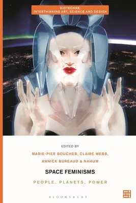 Feminisme spațiale: Oameni, planete, putere - Space Feminisms: People, Planets, Power