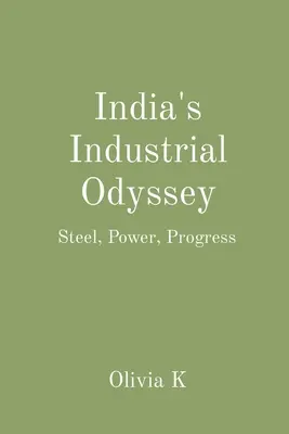 Odiseea industrială a Indiei: Oțel, putere, progres - India's Industrial Odyssey: Steel, Power, Progress