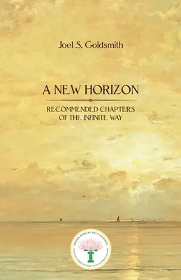 Un nou orizont: Capitole recomandate ale Căii Infinitului - A New Horizon: Recommended Chapters of the Infinite Way