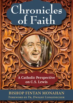 Cronici ale credinței: O perspectivă catolică asupra lui C. S. Lewis - Chronicles of Faith: A Catholic Perspective on C. S. Lewis