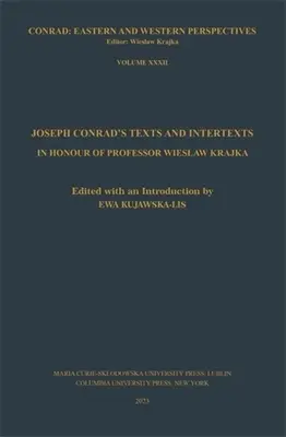 Texte și intertexte ale lui Joseph Conrad: În onoarea profesorului Wieslaw Krajka - Joseph Conrad's Texts and Intertexts: In Honor of Professor Wieslaw Krajka