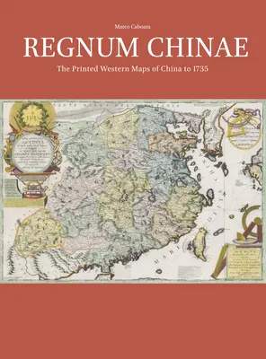 Regnum Chinae: Hărțile occidentale tipărite ale Chinei până în 1735 - Regnum Chinae: The Printed Western Maps of China to 1735