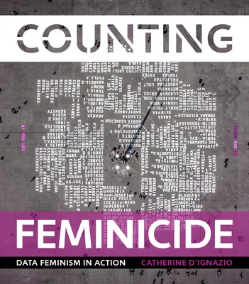 Numărarea feminicidului: Feminismul datelor în acțiune - Counting Feminicide: Data Feminism in Action