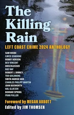 Ploaia ucigașă: Antologia Left Coast Crime 2024 - The Killing Rain: Left Coast Crime 2024 Anthology