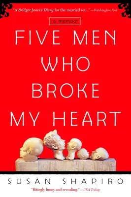 Cinci bărbați care mi-au frânt inima: Five Men Who Broke My Heart: A Memoir - Five Men Who Broke My Heart: Five Men Who Broke My Heart: A Memoir