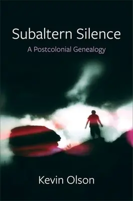 Tăcerea subalternă: O genealogie postcolonială - Subaltern Silence: A Postcolonial Genealogy