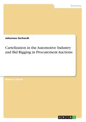 Cartelizarea în industria automobilelor și trucarea ofertelor în licitațiile de achiziții publice - Cartelization in the Automotive Industry and Bid Rigging in Procurement Auctions