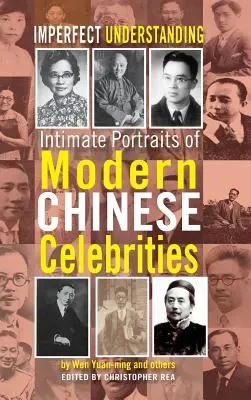 Imperfect Understanding: Portrete intime ale celebrităților chineze - Imperfect Understanding: Intimate Portraits of Chinese Celebrities