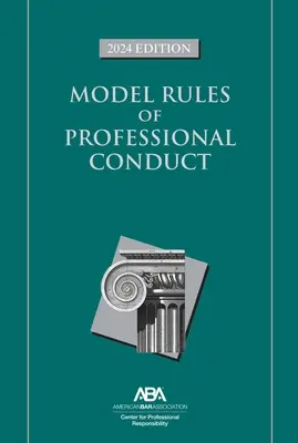 Model de reguli de conduită profesională, ediția 2024 - Model Rules of Professional Conduct, 2024 Edition
