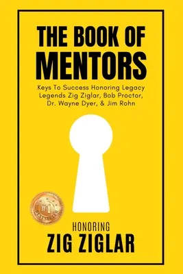 Cartea Mentorilor - Onorarea legendei Zig Ziglar - The Book of Mentors - Honoring Legacy Legend Zig Ziglar