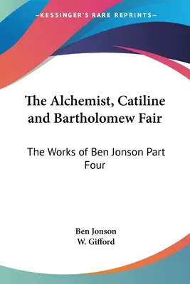 Alchimistul, Catilina și Bartholomew Fair: Operele lui Ben Jonson, partea a patra - The Alchemist, Catiline and Bartholomew Fair: The Works of Ben Jonson Part Four
