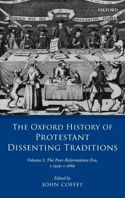 The Oxford History of Protestant Dissenting Traditions, Volumul I: Epoca de după reformă, 1559-1689 - The Oxford History of Protestant Dissenting Traditions, Volume I: The Post-Reformation Era, 1559-1689