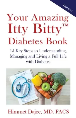 Your Amazing Itty Bitty(TM) Diabetes Book: 15 pași cheie pentru a înțelege, a gestiona și a trăi o viață plină cu diabet - Your Amazing Itty Bitty(TM) Diabetes Book: 15 Key Steps to Understanding, Managing and Living a Full Life with Diabetes