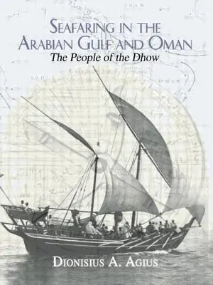 Navigarea pe mare în Golful Arabiei și Oman: Oamenii din Dhow - Seafaring in the Arabian Gulf and Oman: People of the Dhow