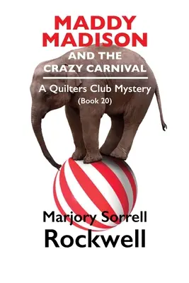 Maddy Madison și carnavalul nebun' Un mister de la Quilter's Club #20 - Maddy Madison and the Crazy Carnival' A Quilter's Club Mystery #20