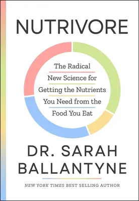 Nutrivore: Noua știință radicală pentru a obține nutrienții de care aveți nevoie din alimentele pe care le mâncați - Nutrivore: The Radical New Science for Getting the Nutrients You Need from the Food You Eat