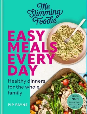 The Slimming Foodie Mese ușoare în fiecare zi: Dineuri sănătoase pentru întreaga familie - The Slimming Foodie Easy Meals Every Day: Healthy Dinners for the Whole Family