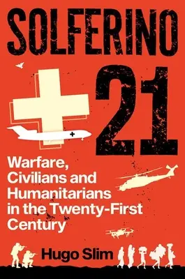 Solferino 21: Războiul, civilii și umanitarii în secolul XXI - Solferino 21: Warfare, Civilians and Humanitarians in the Twenty-First Century