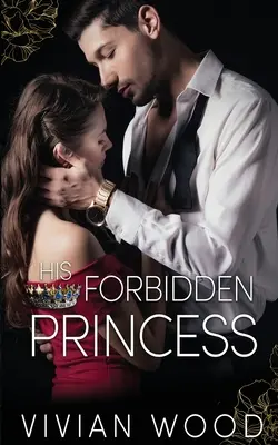 Prințesa lui interzisă: Sora mai mică a celui mai bun prieten regal Romanul miliardar - His Forbidden Princess: A Royal Best Friend's Little Sister Billionaire Romance