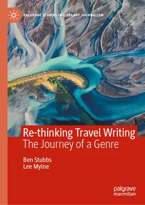 Regândirea scrisului de călătorie: Călătoria unui gen - Re-Thinking Travel Writing: The Journey of a Genre